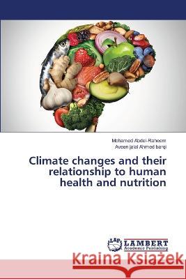 Climate changes and their relationship to human health and nutrition Abdel-Raheem, Mohamed, Ahmed barqi, Aveen jalal 9786206163343 LAP Lambert Academic Publishing - książka