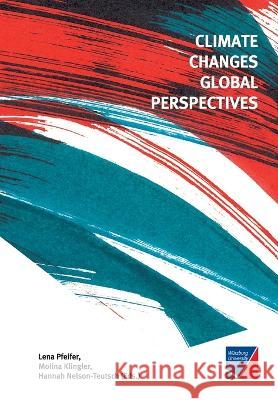 Climate Changes Global Perspectives Lena Pfeifer Molina Klingler Hannah Nelson-Teutsch 9783958261945 Wurzburg University Press - książka