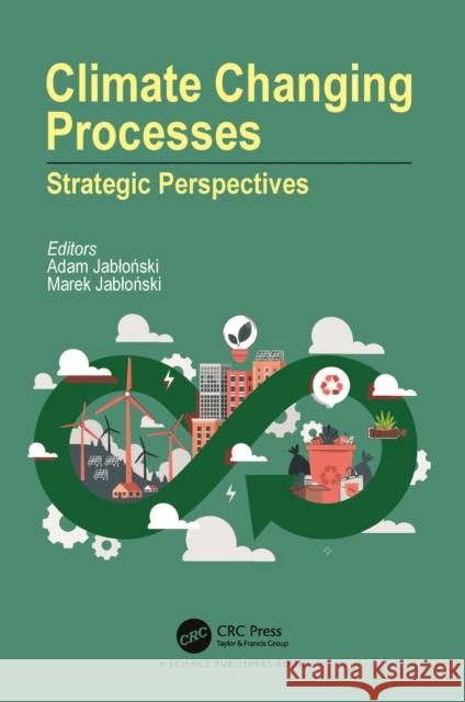 Climate Changing Processes: Strategic Perspectives Adam Jabloński Marek Jabloński 9781032986883 CRC Press - książka