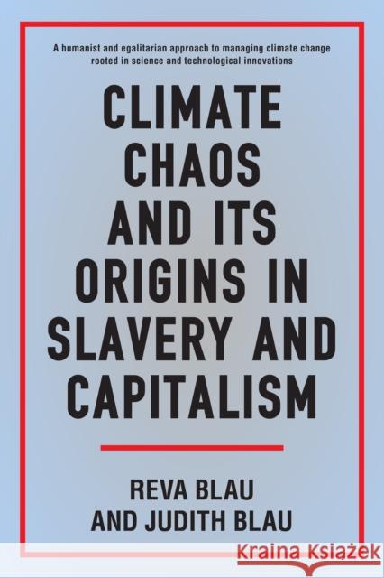 Climate Chaos and Its Origins in Slavery and Capitalism Judith Blau Reva Blau 9781785275272 Anthem Press - książka