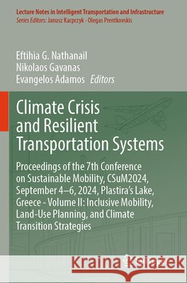 Climate Crisis and Resilient Transportation Systems: Proceedings of the 7th Conference on Sustainable Mobility, Csum2024, September 4-6, 2024, Plastir Eftihia G. Nathanail Nikolaos Gavanas Evangelos Adamos 9783031827167 Springer - książka
