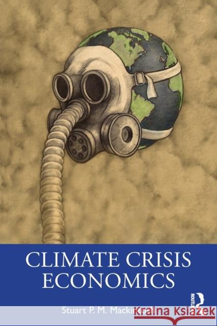 Climate Crisis Economics Stuart P. M. Mackintosh 9780367478698 Taylor & Francis Ltd - książka