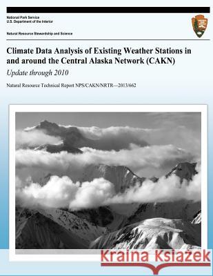 Climate Data Analysis of Existing Weather Stations in around the Central Alaska Network (CAKN) Update through 2010 National Park Service 9781492227540 Createspace - książka
