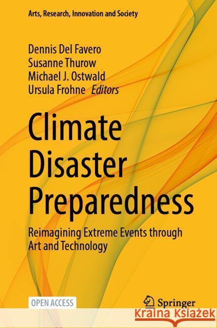 Climate Disaster Preparedness: Reimagining Extreme Events Through Art and Technology Dennis de Michael J. Ostwald Ursula Frohne 9783031561139 Springer - książka