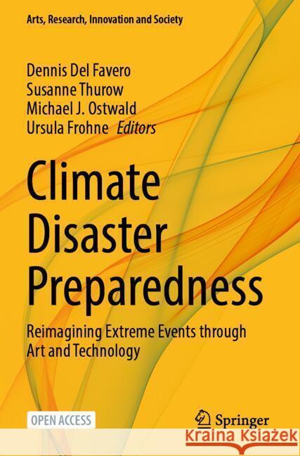 Climate Disaster Preparedness: Reimagining Extreme Events Through Art and Technology Dennis de Michael J. Ostwald Ursula Frohne 9783031561160 Springer - książka