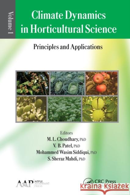 Climate Dynamics in Horticultural Science, Volume One: The Principles and Applications M. L. Choudhary V. B. Patel Mohammed Wasim Siddiqui 9781774630976 Apple Academic Press - książka