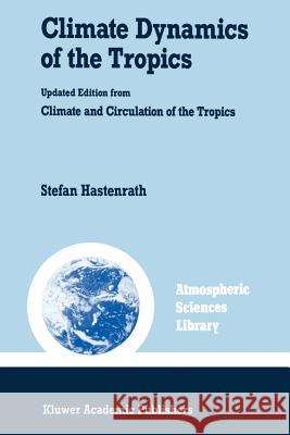 Climate Dynamics of the Tropics Stefan Hastenrath S. Hastenrath 9780792313465 Springer - książka