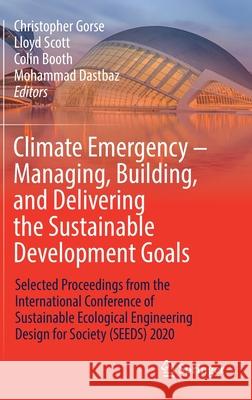 Climate Emergency - Managing, Building, and Delivering the Sustainable Development Goals: Selected Proceedings from the International Conference of Su Christopher Gorse Lloyd Scott Colin Booth 9783030794491 Springer - książka