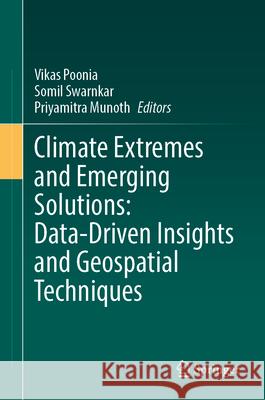 Climate Extremes and Emerging Solutions: Data-Driven Insights and Geospatial Techniques Vikas Poonia Somil Swarnkar Priyamitra Munoth 9783032144560 Springer - książka