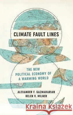 Climate Fault Lines: The New Political Economy of a Warming World Helen V. Milner 9780691268965 Princeton University Press - książka