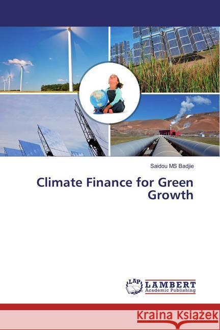 Climate Finance for Green Growth Badjie, Saidou MS 9783330062245 LAP Lambert Academic Publishing - książka