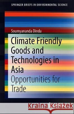 Climate Friendly Goods and Technologies in Asia: Opportunities for Trade Dinda, Soumyananda 9783030024741 Springer - książka