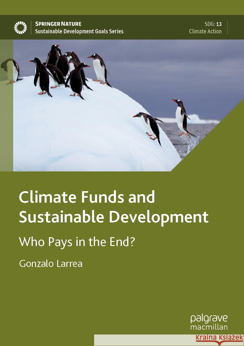 Climate Funds and Sustainable Development: Who Pays in the End? Gonzalo Larrea 9783031502200 Springer International Publishing AG - książka