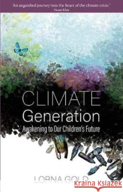 Climate Generation: Awakening to Our Children's Future Lorna Gold 9781847308412 Veritas - książka