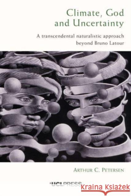 Climate, God and Uncertainty: A Transcendental Naturalistic Approach Beyond Bruno Latour Arthur C. Petersen 9781800085954 UCL Press - książka