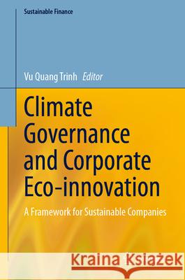 Climate Governance and Corporate Eco-Innovation: A Framework for Sustainable Companies Vu Trinh 9783031564222 Springer - książka