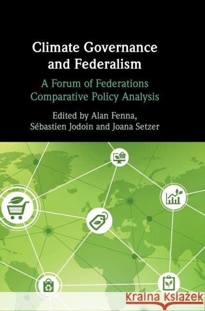 Climate Governance and Federalism: A Forum of Federations Comparative Policy Analysis S?bastien Jodoin Joana Setzer Alan Fenna 9781009249652 Cambridge University Press - książka