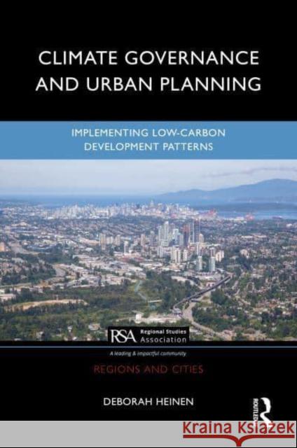 Climate Governance and Urban Planning: Implementing Low-Carbon Development Patterns Heinen, Deborah 9781032214603 Taylor & Francis Ltd - książka