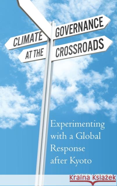 Climate Governance at the Crossroads Hoffmann 9780195390087 Oxford University Press, USA - książka