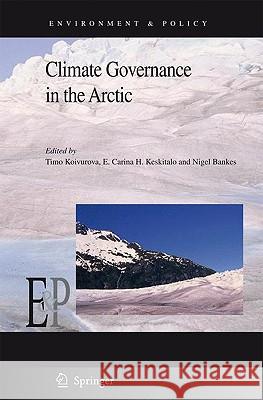 Climate Governance in the Arctic Timo Koivurova E. Carina H. Keskitalo Nigel Bankes 9781402095412 Springer - książka