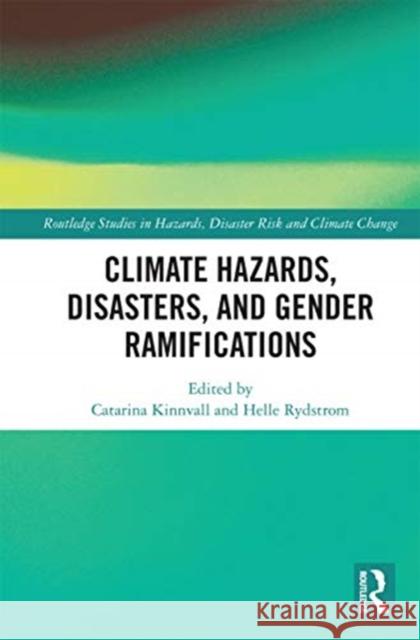 Climate Hazards, Disasters, and Gender Ramifications Catarina Kinnvall Helle Rydstrom 9780367727895 Routledge - książka