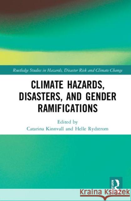 Climate Hazards, Disasters, and Gender Ramifications Kinnvall, Catarina 9781138354364 Routledge - książka