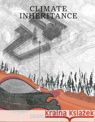 Climate Inheritance Rania Ghosn El Hadi Jazairy Design Earth 9781638400998 Actar - książka