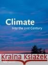 Climate Into the 21st Century Burroughs, William 9780521792028 Cambridge University Press