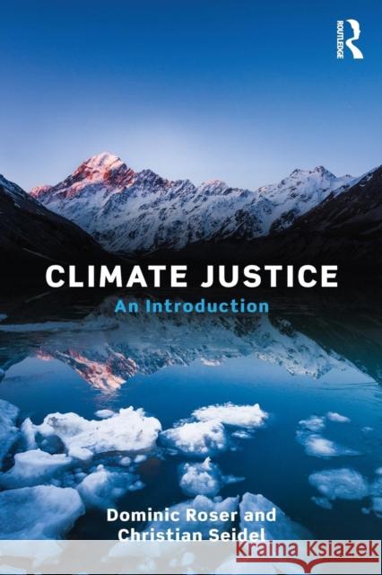 Climate Justice: An Introduction Dominic Roser Christian Seidel  9781138845275 Taylor and Francis - książka