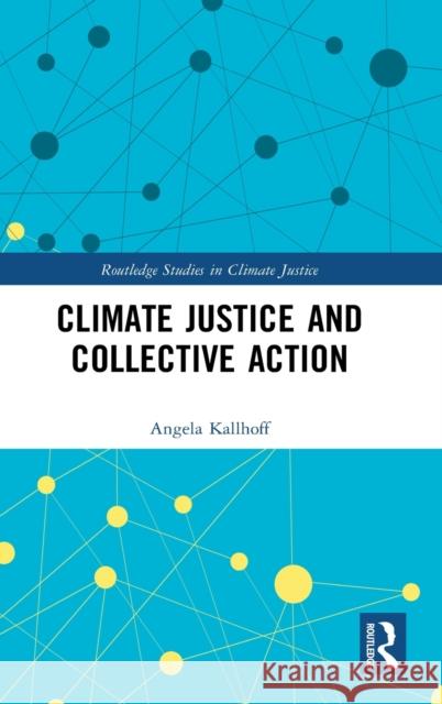 Climate Justice and Collective Action Angela Kallhoff 9780367753863 Routledge - książka