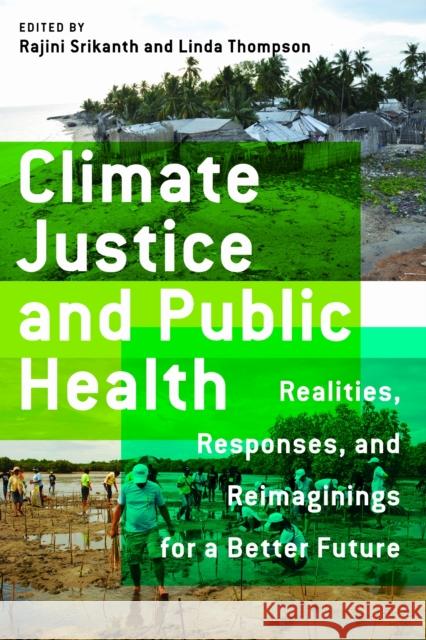 Climate Justice and Public Health: Realities, Responses, and Reimaginings for a Better Future  9781625348036 University of Massachusetts Press - książka