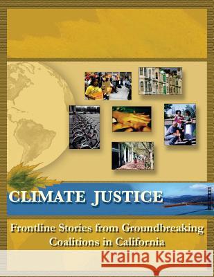 Climate Justice: Frontline Stories from Groundbreaking Coalitions in California M. Paloma Pave Carl Anthony 9781546593652 Createspace Independent Publishing Platform - książka