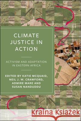 Climate Justice in Action: Activism and Adaptation in Eastern Africa Katie McQuaid Neil J Admire Mare 9781529247442 Bristol University Press - książka