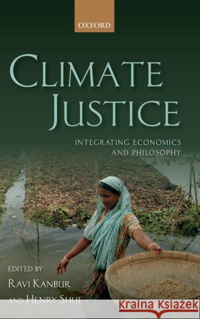 Climate Justice: Integrating Economics and Philosophy Ravi Kanbur Henry Shue 9780198813248 Oxford University Press, USA - książka