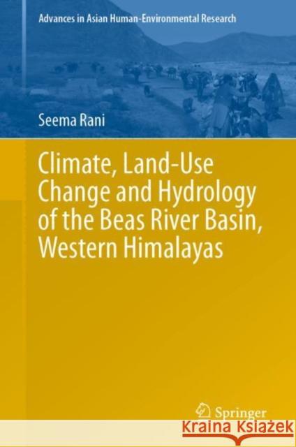 Climate, Land-Use Change and Hydrology of the Beas River Basin, Western Himalayas Seema Rani 9783031295249 Springer - książka