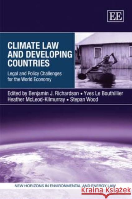 Climate Law and Developing Countries: Legal and Policy Challenges for the World Economy Benjamin J. Richardson Yves Le Bouthillier Heather McLeod-Kilmurray 9781848442269 Edward Elgar Publishing Ltd - książka