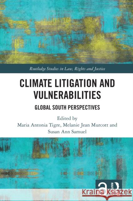 Climate Litigation and Vulnerabilities: Global South Perspectives Maria Antonia Tigre Melanie Jean Murcott Susan Ann Samuel 9781032722863 Routledge - książka