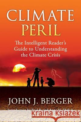 Climate Peril: The Intelligent Reader's Guide to Understanding the Climate Crisis John J Berger   9780985909239 Northbrae Books - książka