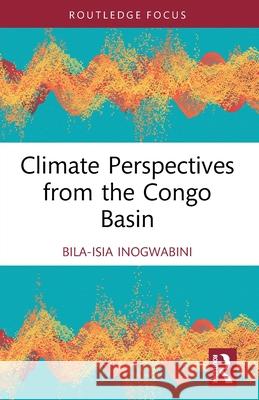 Climate Perspectives from the Congo Basin Bila-Isia Inogwabini 9781032797656 Routledge - książka
