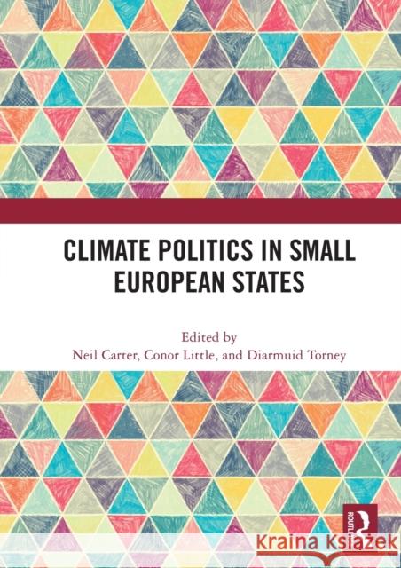 Climate Politics in Small European States Neil Carter Connor Little Diarmuid Torney 9780367639969 Routledge - książka