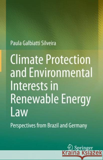 Climate Protection and Environmental Interests in Renewable Energy Law: Perspectives from Brazil and Germany Paula Galbiatt 9783031116049 Springer - książka