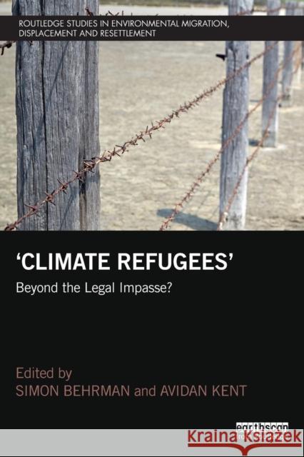 Climate Refugees: Beyond the Legal Impasse?  9781138088825 Routledge Studies in Environmental Migration, - książka