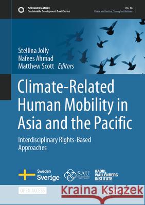 Climate-Related Human Mobility in Asia and the Pacific: Interdisciplinary Rights-Based Approaches Stellina Jolly Nafees Ahmad Matthew Scott 9789819732333 Springer - książka