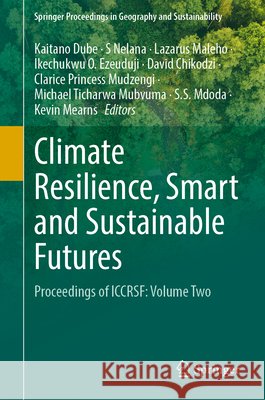 Climate Resilience, Smart and Sustainable Futures: Proceedings of Iccrsf: Volume Two Kaitano Dube S. Nelana Lazarus Maleho 9783032351289 Springer - książka