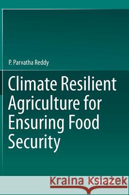 Climate Resilient Agriculture for Ensuring Food Security P. Parvatha Reddy 9788132221982 Springer - książka