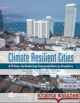 Climate Resilient Cities: A Primer on Reducing Vulnerabilities to Disasters Prasad, Neeraj 9780821377666 World Bank Publications - książka