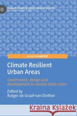 Climate Resilient Urban Areas: Governance, Design and Development in Coastal Delta Cities Rutger d 9783030575366 Palgrave Pivot - książka