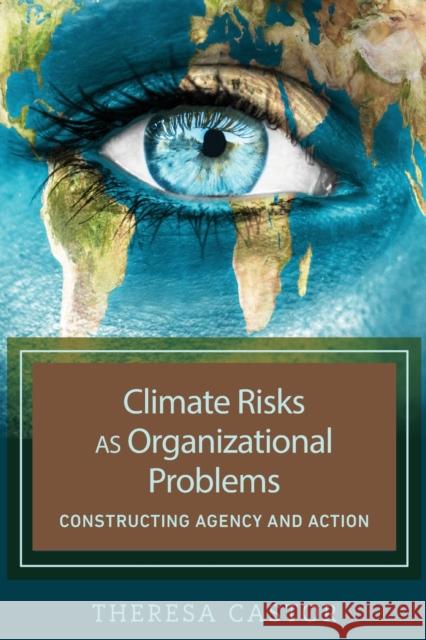 Climate Risks as Organizational Problems; Constructing Agency and Action Castor, Theresa 9781433133350 Peter Lang Publishing Inc - książka