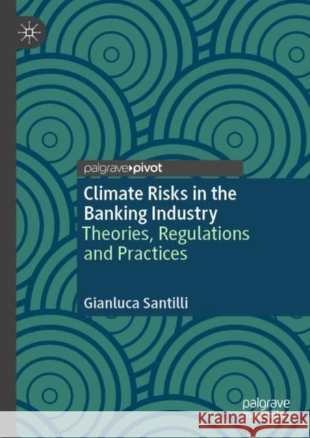 Climate Risks in the Banking Industry: Theories, Regulations and Practices Gianluca Santilli 9783031958076 Palgrave MacMillan - książka