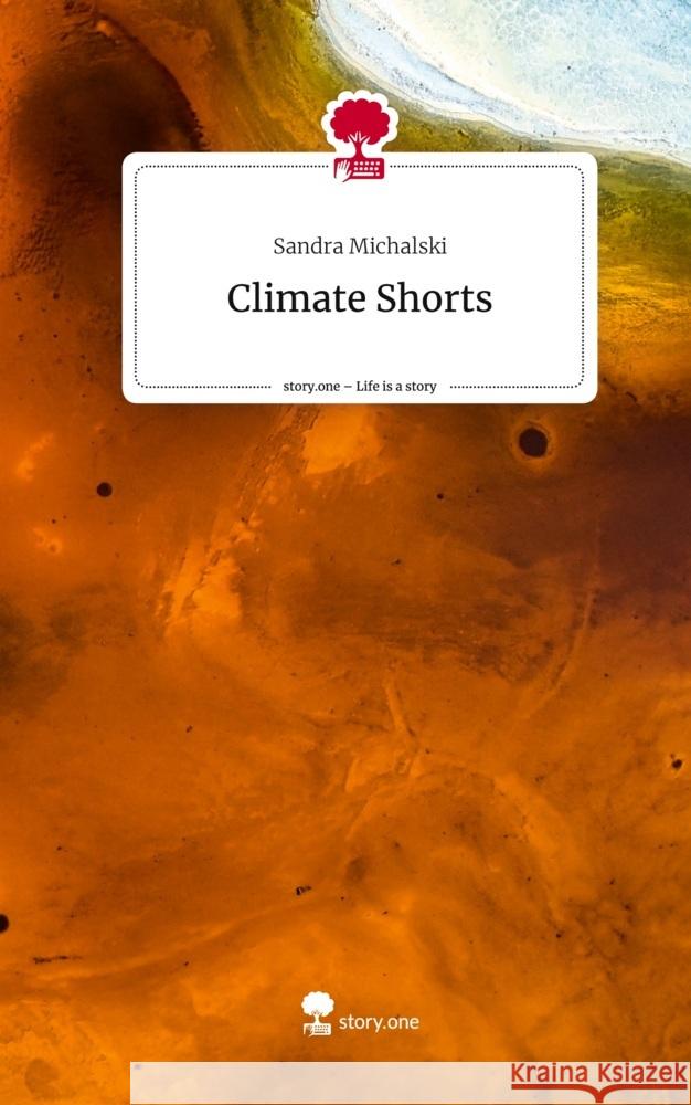 Climate Shorts. Life is a Story - story.one Michalski, Sandra 9783711513977 story.one publishing - książka